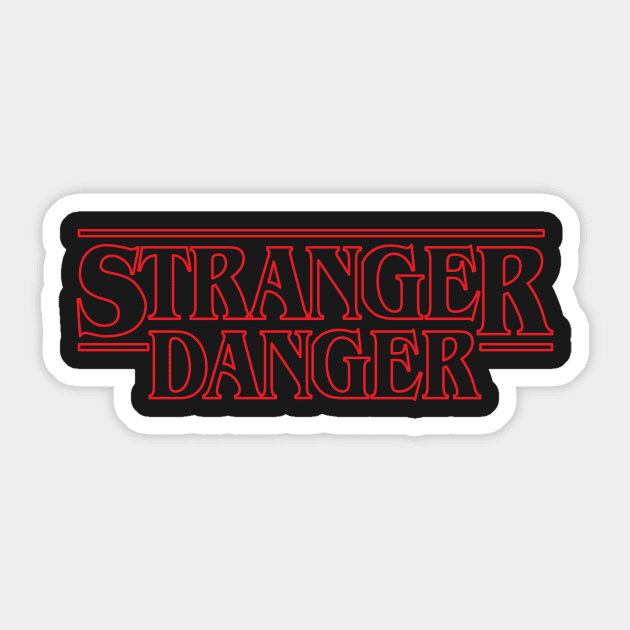 Stranger Danger - Stranger Things Parody Sticker by ybtee